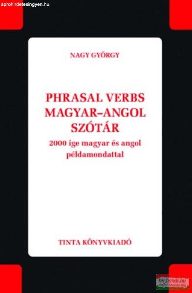 Nagy György - Phrasal verbs magyar-angol szótár - 2000 ige magyar és angol
példamondattal