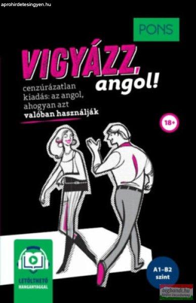 PONS Vigyázz, angol! - online hanganyaggal - cenzúrázatlan kiadás