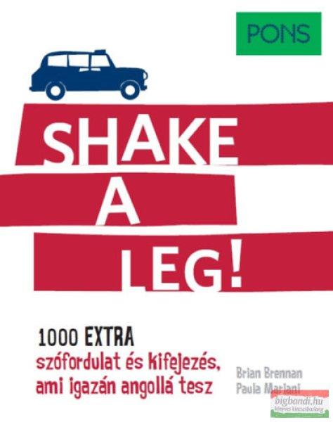 PONS Shake a leg! - 1000 extra szófordulat és kifejezés, ami igazán angollá
tesz