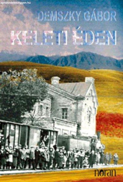 Keleti éden - Szamizdat apámnak - Demszky Gábor