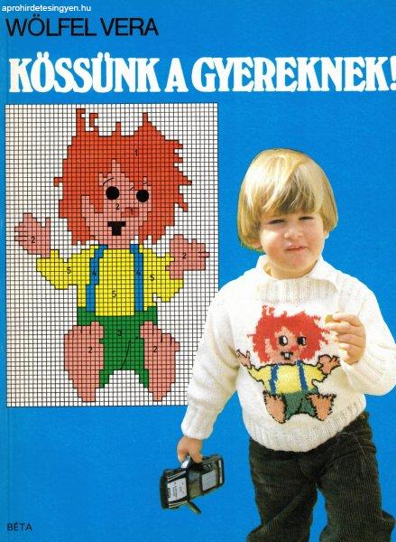 Wölfel Vera - Kössünk a gyereknek!