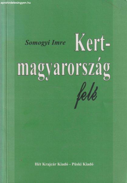 Somogyi Imre - Kertmagyarország felé