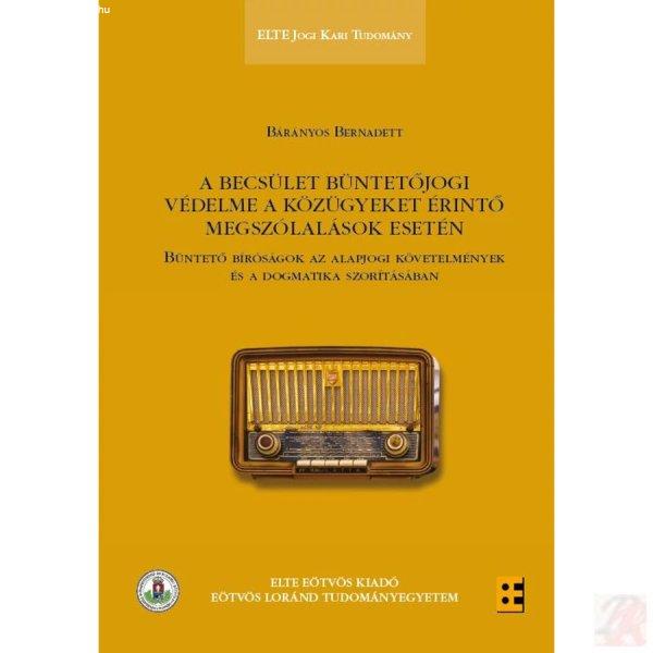 A BECSÜLET BÜNTETŐJOGI VÉDELME A KÖZÜGYEKET ÉRINTŐ MEGSZÓLALÁSOK
ESETÉN