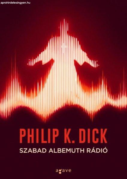 Philip K. Dick - Szabad Albemuth Rádió