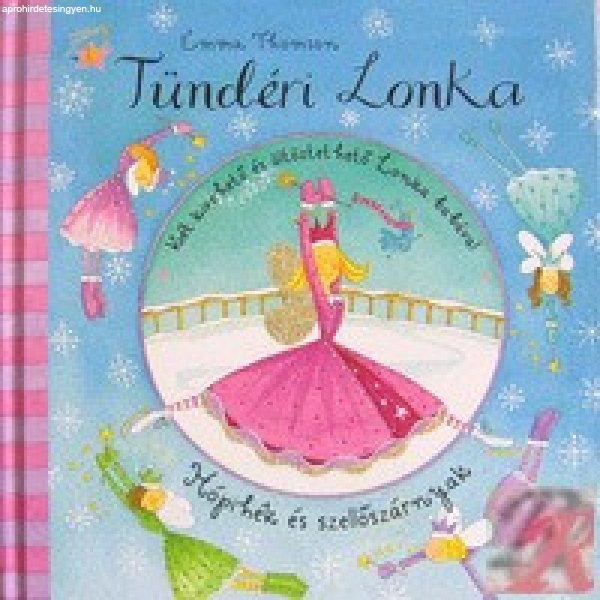 TÜNDÉRI LONKA. HÓPIHÉK ÉS SZELLŐSZÁRNYAK