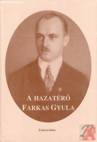 A HAZATÉRŐ FARKAS GYULA
