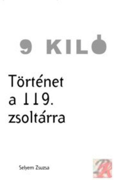 9 KILÓ – TÖRTÉNET A 119. ZSOLTÁRRA