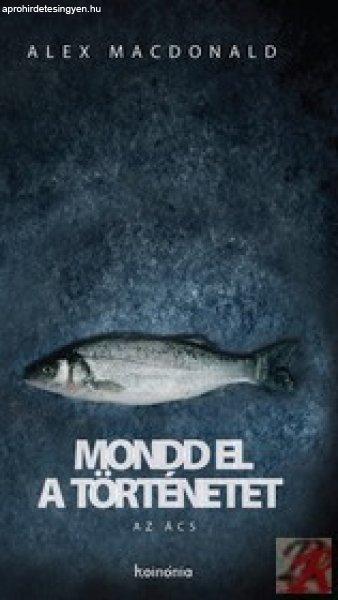MONDD EL A TÖRTÉNETET