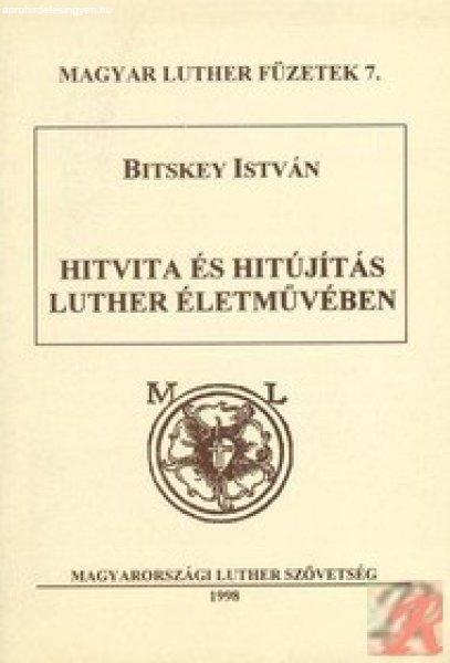 HITVITA ÉS HITÚJÍTÁS LUTHER ÉLETMŰVÉBEN