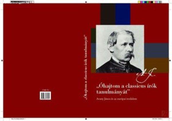 „ÓHAJTOM A CLASSICUS ÍRÓK TANULMÁNYÁT”