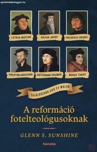 A REFORMÁCIÓ FOTELTEOLÓGUSOKNAK