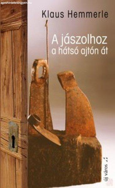 A JÁSZOLHOZ A HÁTSÓ AJTÓN ÁT