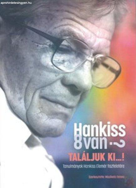 HANKISS 8VAN? TALÁLJUK KI...!