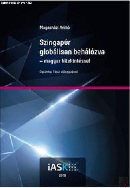 SZINGAPÚR GLOBÁLISAN BEHÁLÓZVA - MAGYAR KITEKINTÉSSEL