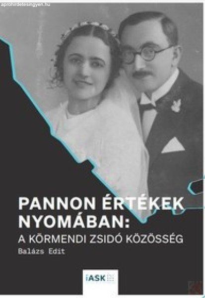 PANNON ÉRTÉKEK NYOMÁBAN: A KÖRMENDI ZSIDÓ KÖZÖSSÉG