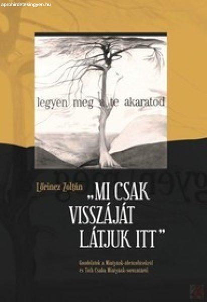 „MI CSAK VISSZÁJÁT LÁTJUK ITT”
