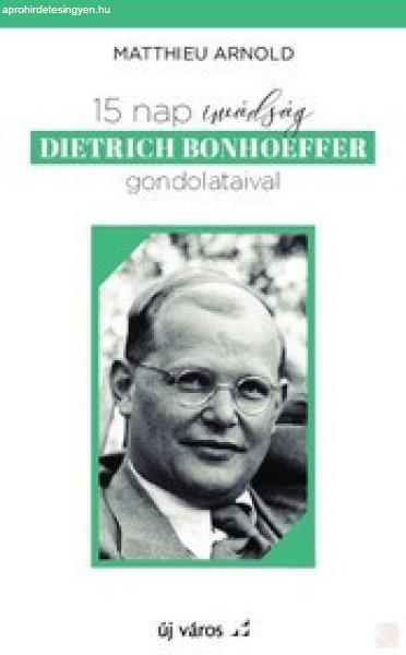15 NAP IMÁDSÁG DIETRICH BONHOEFFER GONDOLATAIVAL