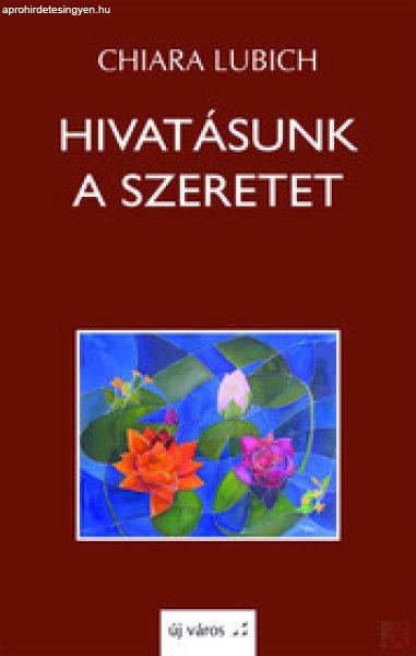 HIVATÁSUNK A SZERETET