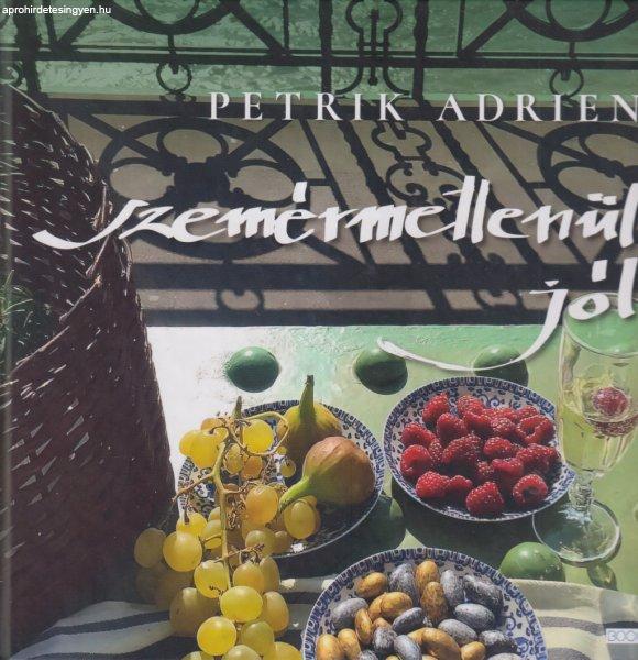 Petrik Adrien - Szemérmetlenül jól