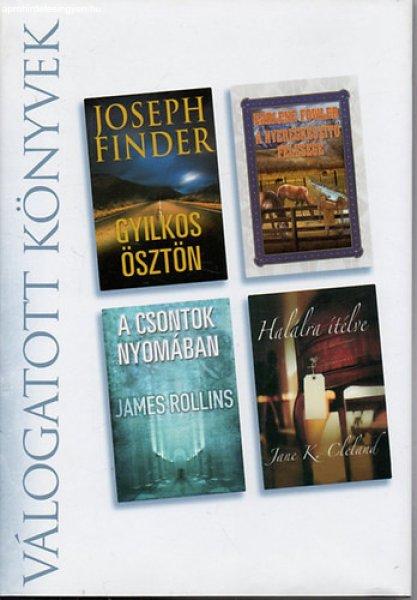 Válogatott könyvek - Gyilkos ösztön; A nyeregkészítő felesége;
Csontok... - J. Finder; E. Flower; J. Rollins; J Cleland