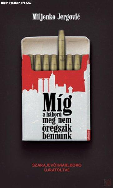 MÍG A HÁBORÚ MEG NEM ÖREGSZIK BENNÜNK