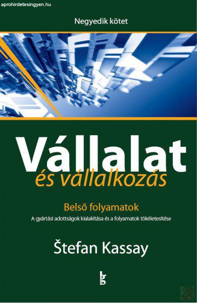 VÁLLALAT ÉS VÁLLALKOZÁS IV. KÖTET - BELSŐ FOLYAMATOK