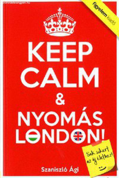 Keep Calm & Nyomás London!
